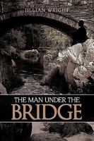 The Man Under the Bridge 143895669X Book Cover