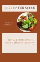RECIPES FOR SALAD: THE SALAD RECIPES I GUESS YOU NEVER KNEW B0CFZR7QHD Book Cover