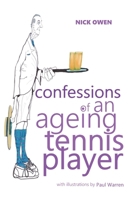 Confessions of an Ageing Tennis Player 1521856605 Book Cover