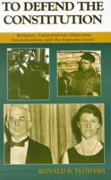 To Defend the Constitution: Religion, Conscientious Objection, Naturalization, and the Supreme Court (Atla Monograph Series) 081084544X Book Cover