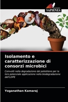 Isolamento e caratterizzazione di consorzi microbici 6204090267 Book Cover