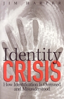 Identity Crisis: How Identification is Overused and Misunderstood 1930865848 Book Cover