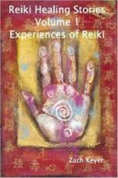 Reiki Healing Stories Volume 1: Experiences of Reiki (Reiki Healing Stories) 1430306076 Book Cover