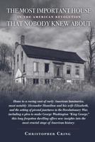 The Most Important House in the American Revolution That Nobody Knew About.: Home to a roving cast of early American luminaries, most notably ... plea to make George Washington "King George". 1985312220 Book Cover