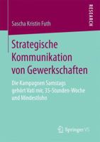 Strategische Kommunikation Von Gewerkschaften: Die Kampagnen Samstags Geh�rt Vati Mir, 35-Stunden-Woche Und Mindestlohn 3658195827 Book Cover