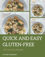 150 Yummy Quick and Easy Gluten-Free Recipes: Best-ever Yummy Quick and Easy Gluten-Free Cookbook for Beginners B08HS5KCGL Book Cover