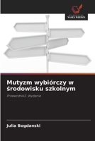 Mutyzm wybiórczy w srodowisku szkolnym (Polish Edition) 6200691193 Book Cover