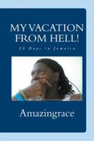 My Vacation from Hell!: 28 Days in Jamaica 1493106929 Book Cover