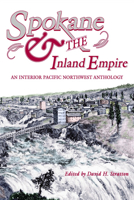 Spokane & the Inland Empire: An Interior Pacific Northwest Anthology 087422277X Book Cover
