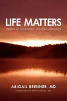 Life Matters: Stories of Transition, Healing, and Hope 1453636951 Book Cover