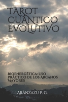 TAROT CUÂNTICO EVOLUTIVO: Bioenergêtica: Uso prâctico de los Arcanos Mayores (SANACIÔN FÎSICA Y ESPIRITUAL. TERAPIAS ENERGÊTICAS) B09BMBF83G Book Cover