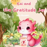 Kai and the Gratitude Jar (The Virtuous Dragons) B0F21JSBRY Book Cover