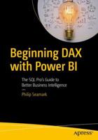 Beginning Dax with Power Bi: The SQL Pro's Guide to Better Business Intelligence 1484234766 Book Cover