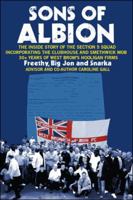 Sons Of Albion: The Inside Story Of The Section 5 Squad Incorporating The Clubhouse And Smethwick Mob 30+ Years Of West Brom's Hooligan Firms 1425188559 Book Cover