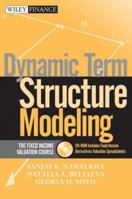 Dynamic Term Structure Modeling: The Fixed Income Valuation Course & CD-ROM (Wiley Finance) 0471737143 Book Cover