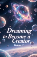 Dreaming to Become a Creator, Volume 2 B0FB71ZSQ1 Book Cover