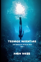 Teenage Adventure: The Enigma of the Blue Hole B09P4R42QB Book Cover