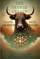 The Taurus Legacy: Traits, Days, and Destiny Unfolded B0DX19RNLV Book Cover