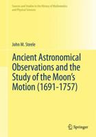 Ancient Astronomical Observations and the Study of the Moon's Motion 1461421489 Book Cover