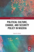 Political Culture, Change, and Security Policy in Nigeria 0367592126 Book Cover