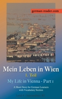 German Reader, Level 4 Intermediate (B2): Mein Leben in Wien - 1. Teil B0BVBPJXYZ Book Cover