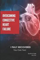 Overcoming Congestive Heart Failure: I Fully Recovered. You can too! 179437096X Book Cover