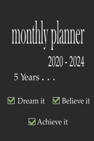 monthly planner 2020-2024 5 years-dream it, believe it, achieve it: for recording your target, goals 120 pages 1655604740 Book Cover