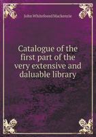 Catalogue of the First Part of the Very Extensive and Daluable Library 5518679998 Book Cover
