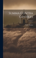 Summa Contra Gentiles; Volume 1 1019416513 Book Cover
