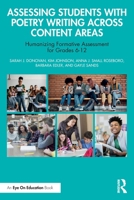 Assessing Students with Poetry Writing Across Content Areas: Humanizing Formative Assessment for Grades 6-12 1032959398 Book Cover