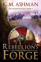 Rebellion's Forge 1503942279 Book Cover