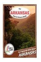 The Arkansas Fact and Picture Book: Fun Facts for Kids about Arkansas 1976095913 Book Cover
