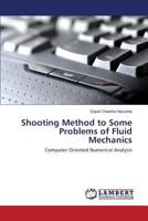 Shooting Method to Some Problems of Fluid Mechanics: Computer Oriented Numerical Analysis 365958178X Book Cover