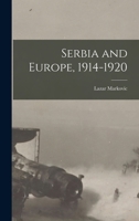 Serbia and Europe, 1914-1920 101793133X Book Cover