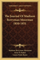 The Journal Of Madison Berryman Moorman 1850-1851 1163172782 Book Cover