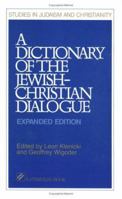 A Dictionary of the Jewish-Christian Dialogue (Stimulus Books) 0809135825 Book Cover