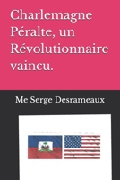 Charlemagne Péralte, un Révolutionnaire vaincu. (French Edition) B0FRN11ZD2 Book Cover