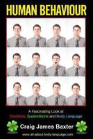 Human Behaviour: A Fascinating Look at Emotions, Superstitions and Body Language 1494230356 Book Cover