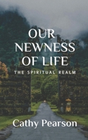 Our Newness of Life: The Spiritual Realm B0BRM26XWR Book Cover