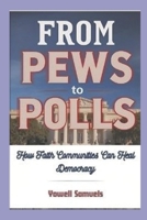 From Pews to Polls: How Faith Communities Can Heal Democracy B0FR2D5B9P Book Cover