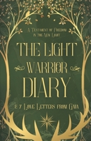 The Light Warrior Diary & 7 Love Letters from Gaia: A Testament of Freedom in the New Light 8269404748 Book Cover