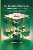 The GenAI Prompt Playbook: Operational Excellence: Practical AI Commands to Optimize Efficiency, Quality, and Resource Utilization (GenAI Business Solutions) B0F43WZXJF Book Cover