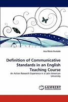 Definition of Communicative Standards in an English Teaching Course: An Action Research Experience in a Latin American University 3838385357 Book Cover
