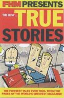 "FHM" Presents the Best... True Stories 1842227033 Book Cover