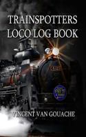Trainspotter's Loco Logbook 1542866324 Book Cover