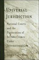 Universal Jurisdiction: National Courts And the Prosecution of Serious Crimes Under International Law (Penn Studies in Human Rights) 0812219503 Book Cover