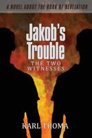 Jakob's Trouble: The Two Witnesses 1535408162 Book Cover