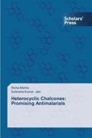 Heterocyclic Chalcones: Promising Antimalarials 3639662059 Book Cover