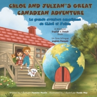 Chloe and Julian's Great Canadian Adventure: A Bilingual English & French Book (Chloe and Julian's Adventures) 1038360714 Book Cover