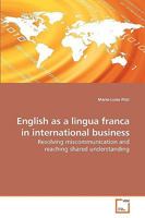 English as a lingua franca in international business: Resolving miscommunication and reaching shared understanding 3639225074 Book Cover